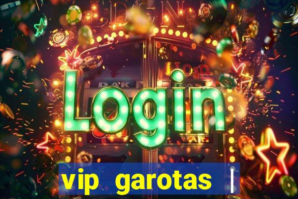 vip garotas | acompanhantes santa maria